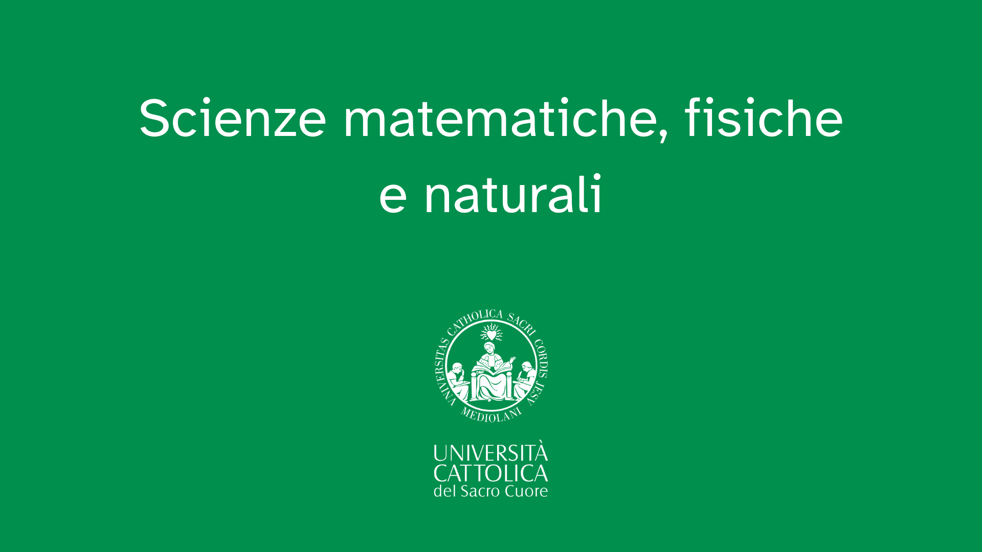 Perché studiare Scienze matematiche, fisiche e naturali in Cattolica