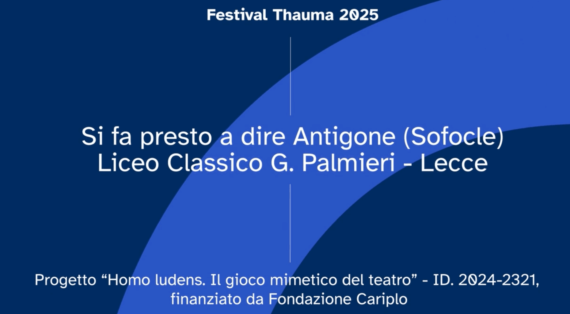 Si fa presto a dire Antigone (Sofocle) – Liceo Classico G. Palmieri – Lecce
