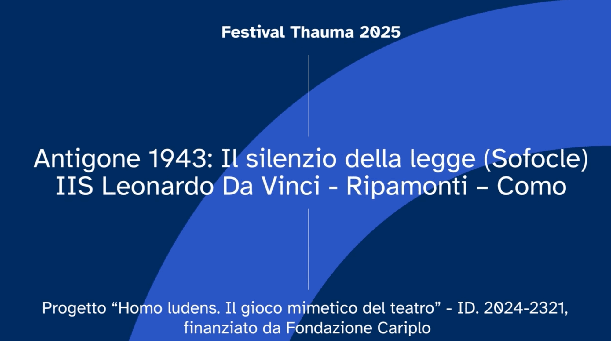 Antigone 1943 Il silenzio della legge (Sofocle) – IIS Leonardo Da Vinci – Ripamonti – Como